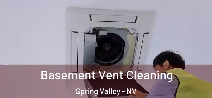 Basement Vent Cleaning Spring Valley - NV