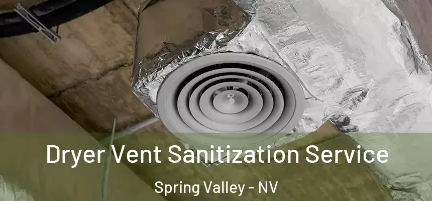  Dryer Vent Sanitization Service Spring Valley - NV