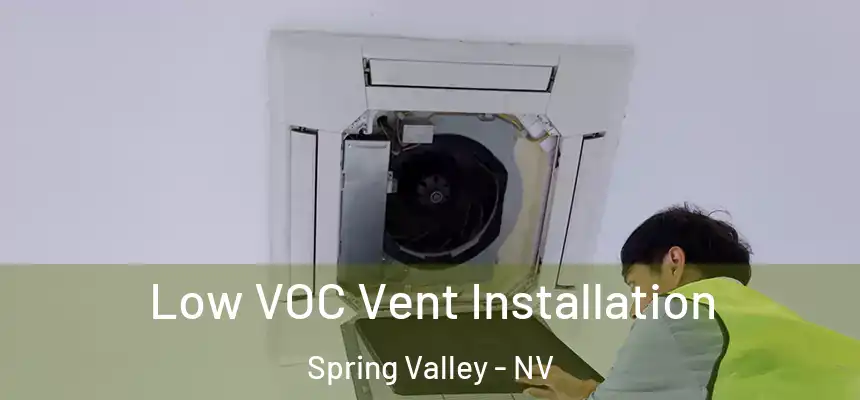  Low VOC Vent Installation Spring Valley - NV