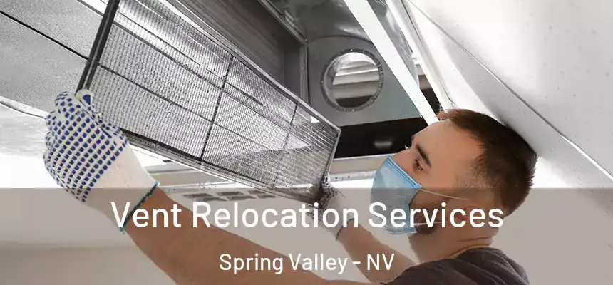 Vent Relocation Services Spring Valley - NV